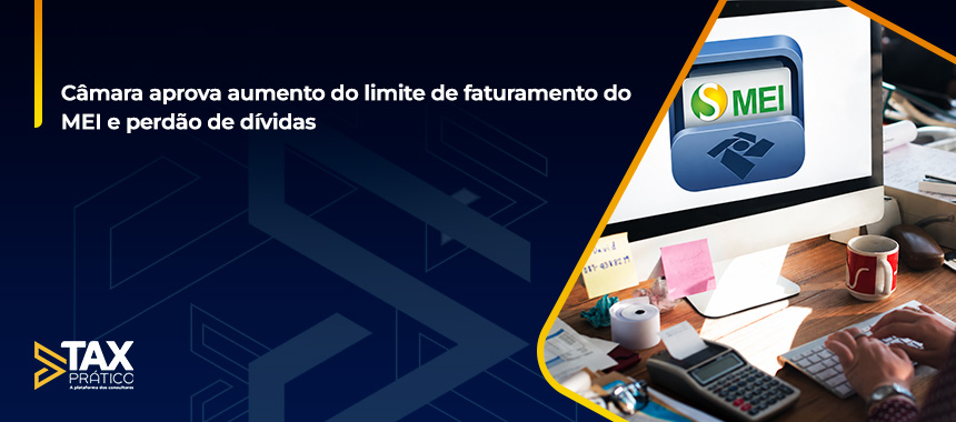 Câmara aprova aumento do limite de faturamento do MEI e perdão de dívidas