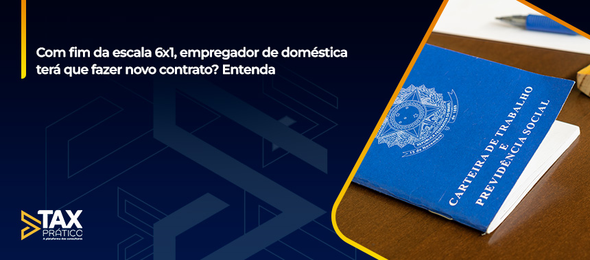 Com fim da escala 6x1, empregador de doméstica terá que fazer novo contrato? Entenda