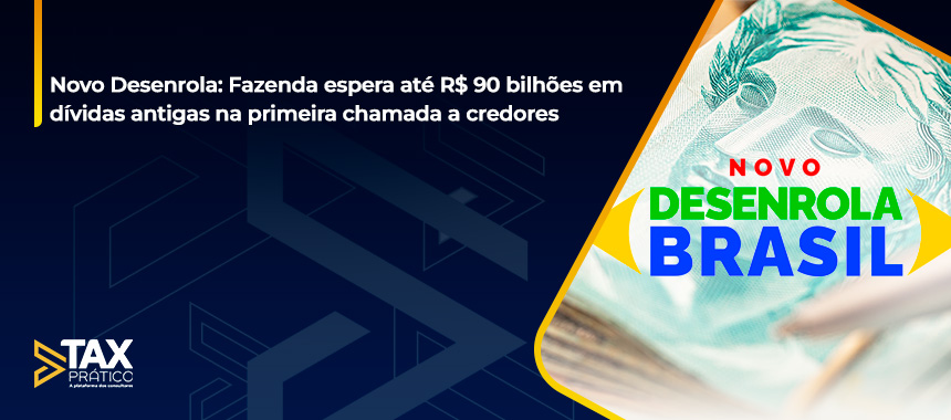 Novo Desenrola: Fazenda espera até R$ 90 bilhões em dívidas antigas na primeira chamada a credores