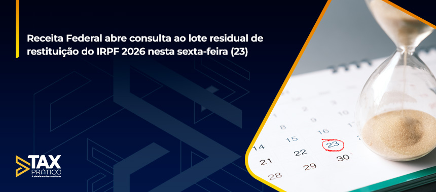 Receita Federal abre consulta ao lote residual de restituição do IRPF 2026 nesta sexta-feira (23)