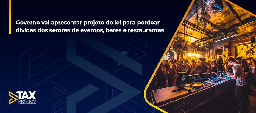 Governo vai apresentar projeto de lei para perdoar dívidas dos setores de eventos, bares e restaurantes