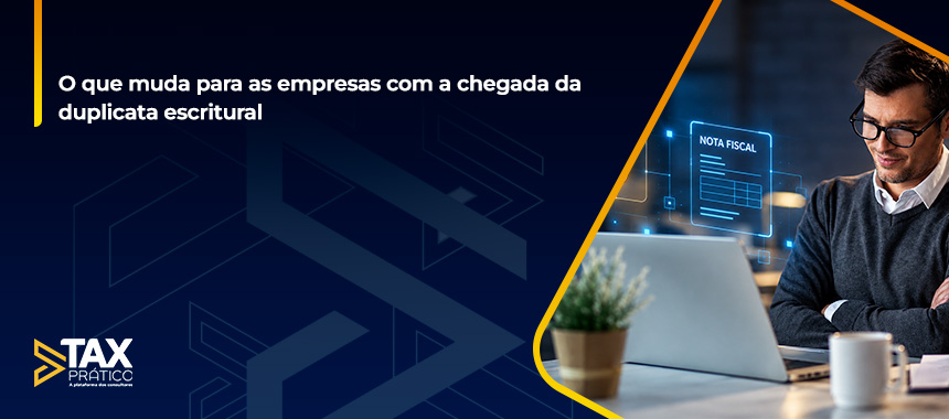 O que muda para as empresas com a chegada da duplicata escritural