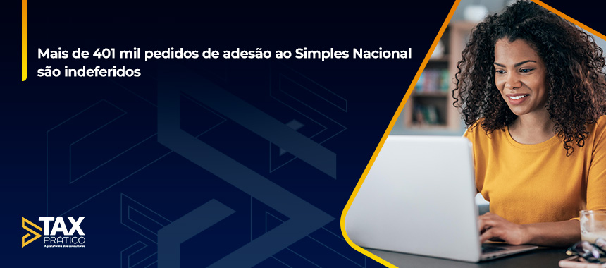 Mais de 401 mil pedidos de adesão ao Simples Nacional são indeferidos