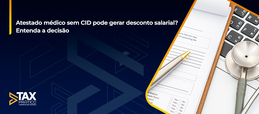  ATESTADO MÉDICO SEM CID PODE GERAR DESCONTO SALARIAL? ENTENDA A DECISÃO DO TST!