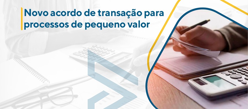 Novo acordo de transação para processos de pequeno valor - Tax Prático