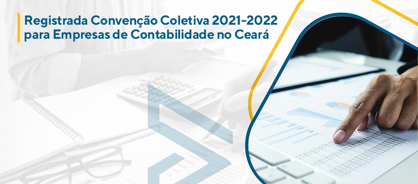 Registrada Convenção Coletiva 2021-2022 para Empresas de Contabilidade no  Ceará - Tax Prático