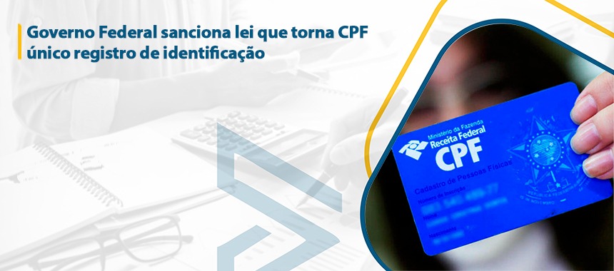 Governo Federal Sanciona Lei Que Torna Cpf único Registro De Identificação Tax Prático 5293