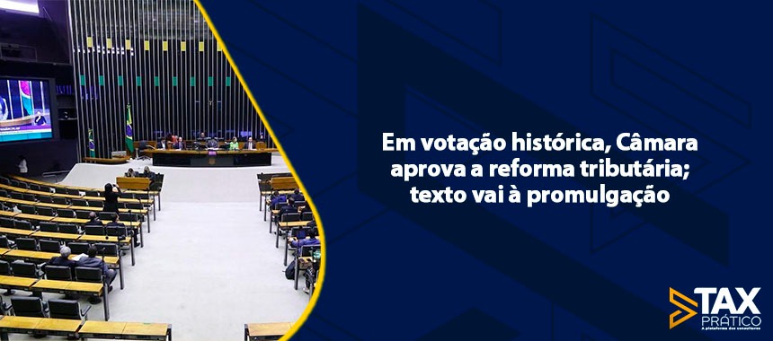 Em votação histórica, Câmara aprova a reforma tributária; texto vai à  promulgação, Política