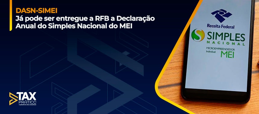 Dasn Simei Já Pode Ser Entregue A Rfb A Declaração Anual Do Simples Nacional Do Mei Tax Prático 0523